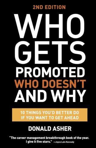 Who Gets Promoted, Who Doesn't, and Why, Second Edition: 12 Things You'd Better Do If You Want to Get Ahead von Ten Speed Press